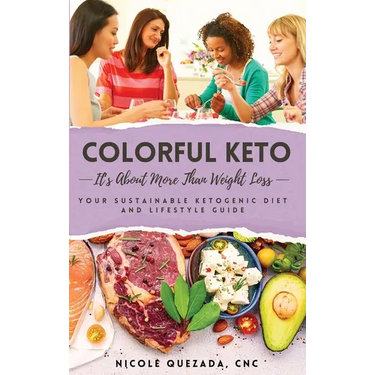 Colorful Keto: It's About More Than Weight Loss