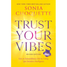 Trust Your Vibes (Revised Edition): Live an Extraordinary Life by Using Your Intuitive Intelligence