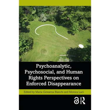 Psychoanalytic, Psychosocial, and Human Rights Perspectives on Enforced Disappearance