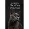 The Magic of Black Cats: Legends, Lore, and the Power Within