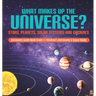 What Makes Up the Universe? Stars, Planets, Solar Systems and Galaxies Astronomy Guide Book Grade 3 Children's Astronomy & Space Books