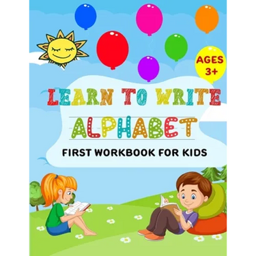 Learn to Write Alphabet First Workbook For Kids: get ready your kids to learn to write alphabets basic before back to school (52 Pages)