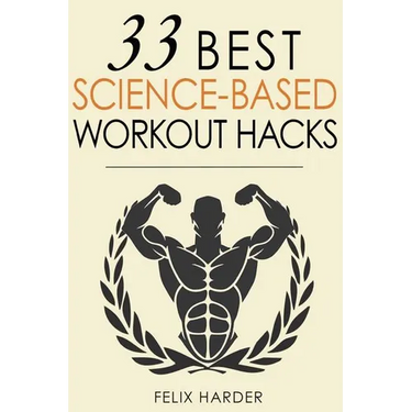 Workout: 33 Best Science-Based Workout Hacks