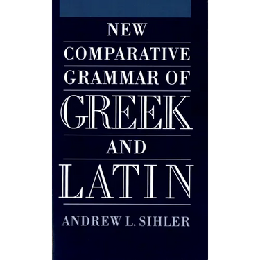 New Comparative Grammar of Greek and Latin