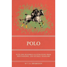 Polo - With One Hundred Illustrations from Photographs, and Several Diagrams