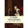 Comic Tragedies