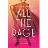 All the Rage: Stories from the Frontline of Beauty: A History of Pain, Pleasure, and Power: 1860-1960