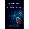 Resonance & Rabbit Holes