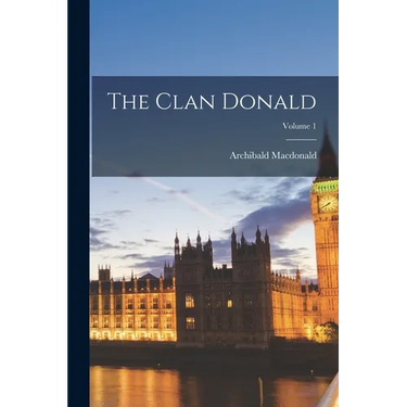 The Clan Donald; Volume 1