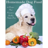 Home Made Dog Food: 20 Recipes That Promote a Healthy Happy Dog