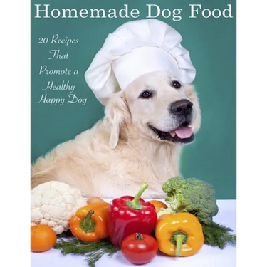 Home Made Dog Food: 20 Recipes That Promote a Healthy Happy Dog