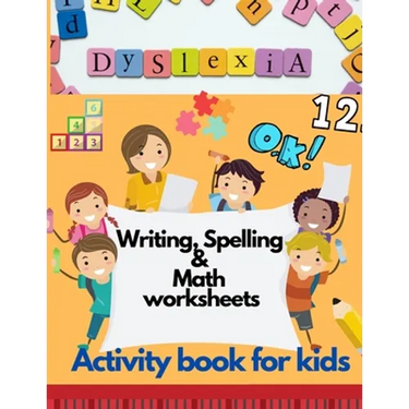 Dyslexia Writing, Spelling & Math worksheets - Activity book for kids: Activities to improve writing and reading skills of dyslexic children