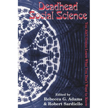 Deadhead Social Science: 'You Ain't Gonna Learn What You Don't Want to Know'