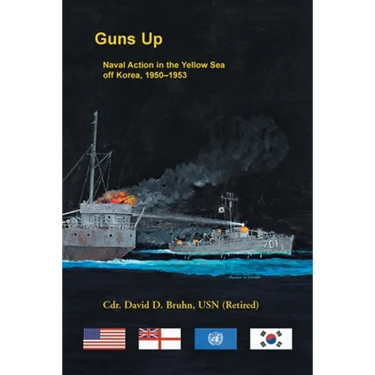 Guns Up: Naval Action in the Yellow Sea off Korea, 1950-1953