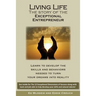 Living Life - The Story of the Exceptional Entrepreneur: Learn To Develop The Skills And Behaviors Needed To Turn Your Dreams Into Reality. See inside