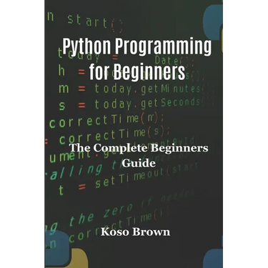 Python Programming for Beginners: The Complete Beginners Guide