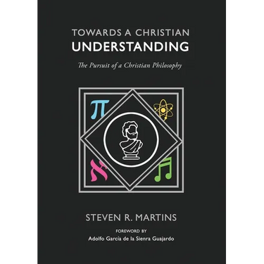 Towards a Christian Understanding: The Pursuit of a Christian Philosophy