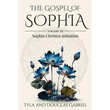 The Gospel of Sophia: Sophia Christos Initiation