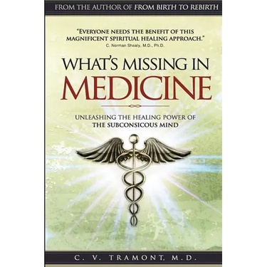 What's Missing In Medicine: Unleashing the Healing Power of the Subconscious Mind