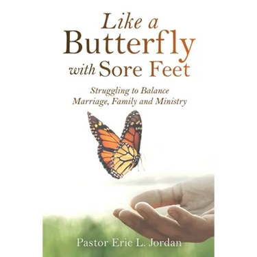 Like a Butterfly with Sore Feet: Struggling to Balance Marriage, Family and Ministry