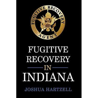Fugitive Recovery in Indiana: Laws, Regulations, and Getting Started