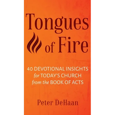 Tongues of Fire: 40 Devotional Insights for Today's Church from the Book of Acts