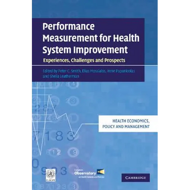 Performance Measurement for Health System Improvement: Experiences, Challenges and Prospects