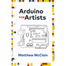 Arduino for Artists: How to Create Stunning Multimedia Art with Electronics