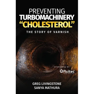 Preventing Turbomachinery Cholesterol: The Story of Varnish