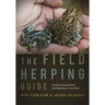 The Field Herping Guide: Finding Amphibians and Reptiles in the Wild