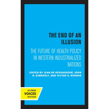 The End of an Illusion: The Future of Health Policy in Western Industrialized Nations Volume 11