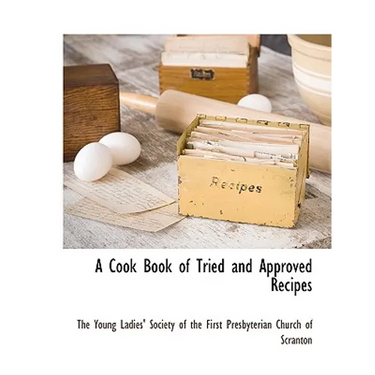A Cook Book of Tried and Approved Recipes