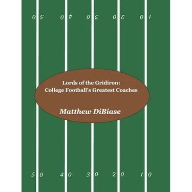 Lords of the Gridiron: College Football's Greatest Coaches
