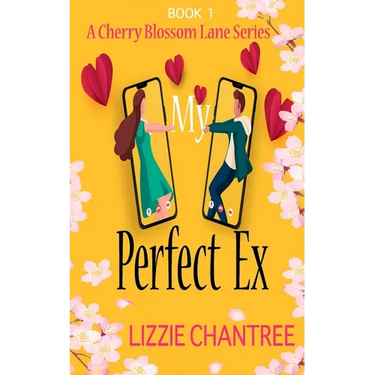 My Perfect Ex: The brand new uplifting, feel-good, romantic read to escape with (Cherry Blossom Lane. Book 1)