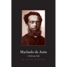 Machado de Assis: A Literary Life
