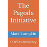 The Pagoda Initiative: COVID Conspiracy