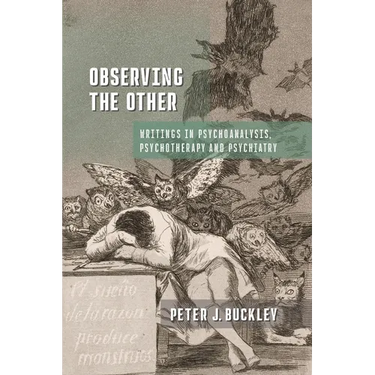 Observing the Other: Writings in Psychoanalysis, Psychotherapy, and Psychiatry