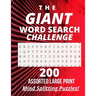 The Giant Word Search Challenge: 200 - Assorted - Large Print - Mind Splitting - Word Search - Puzzles