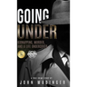 Going Under: Kidnapping, Murder, and A Life Undercover