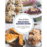 Delicious Baking Book: Discover 50 Unique Recipes for Bread, Pizza, Cookies, Cakes, Pies, and More