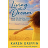 Living the Dream: How to Fulfill Your God-Given Purpose