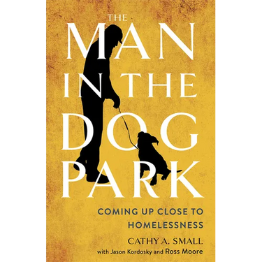 The Man in the Dog Park: Coming Up Close to Homelessness