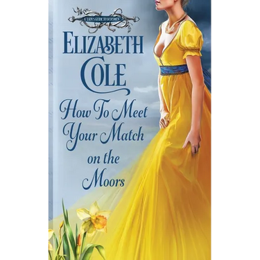 How to Meet Your Match on the Moors: A Scottish Regency Romance