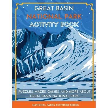 Great Basin National Park Activity Book: Puzzles, Mazes, Games, and More about Great Basin National Park