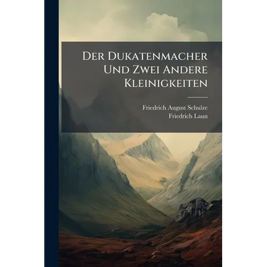 Der Dukatenmacher Und Zwei Andere Kleinigkeiten