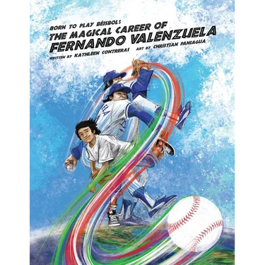 Born to play Beisbol: The Magical Career of Fernando Valenzuela