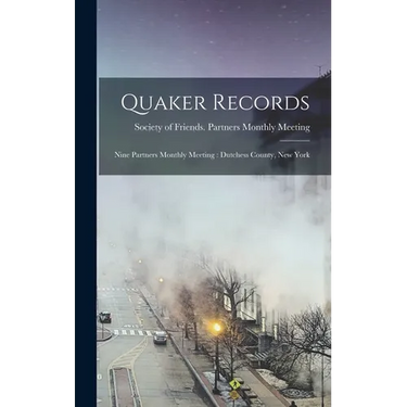 Quaker Records: Nine Partners Monthly Meeting: Dutchess County, New York