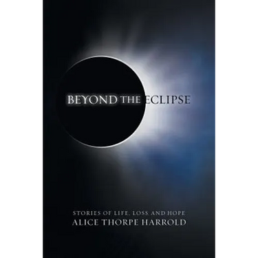 Beyond the Eclipse: Stories of Life, Loss, and Hope