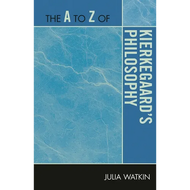 The A to Z of Kierkegaard's Philosophy