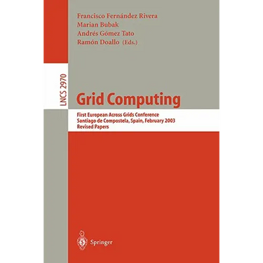 Grid Computing: First European Across Grids Conference, Santiago de Compostela, Spain, February 13-14, 2003, Revised Papers